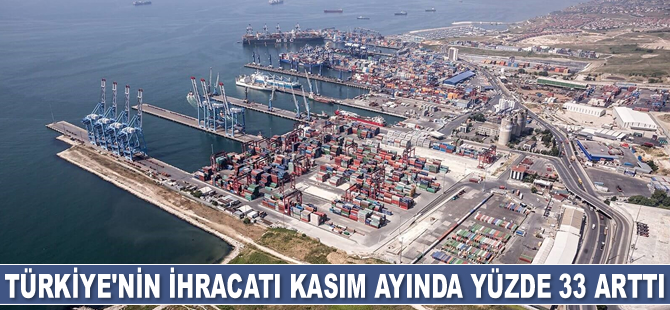 Türkiye’nin ihracatı Kasım ayında yüzde 33 arttı