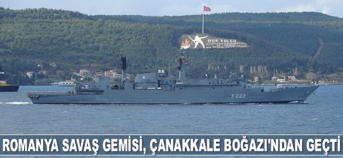 Romanya savaş gemisi, Çanakkale Boğazı’ndan geçti