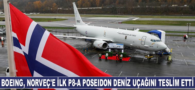 Boeing, Norveç’e ilk P8-A Poseidon deniz karakol uçağını teslim etti