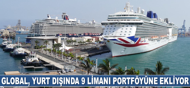 Global Ports, yurt dışında 9 limanı portföyüne ekliyor