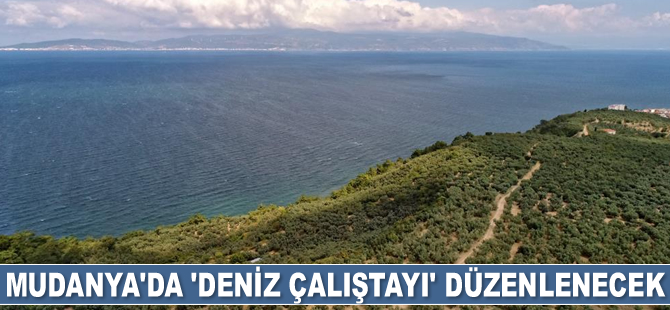 Mudanya’da ‘Deniz Çalıştayı’ düzenlenecek