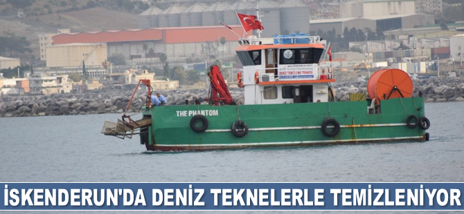 İskenderun’da deniz teknelerle temizleniyor