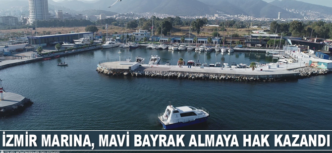 İzmir Marina, Mavi Bayrak almaya hak kazandı