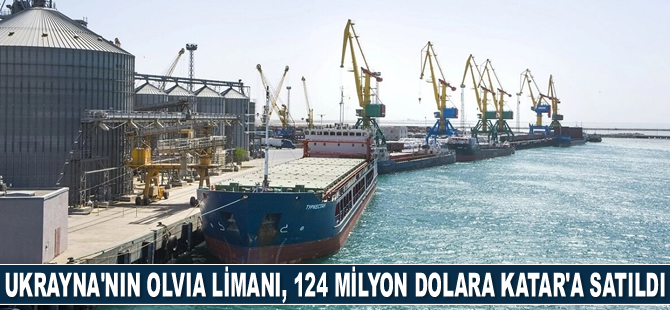 Ukrayna’nın Olvia Limanı, 124 milyon dolara Katar’a satıldı