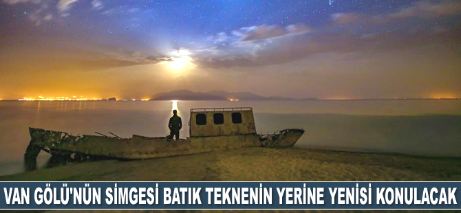 Van Gölü'nün simgesi batık teknenin yerine yenisi konulacak