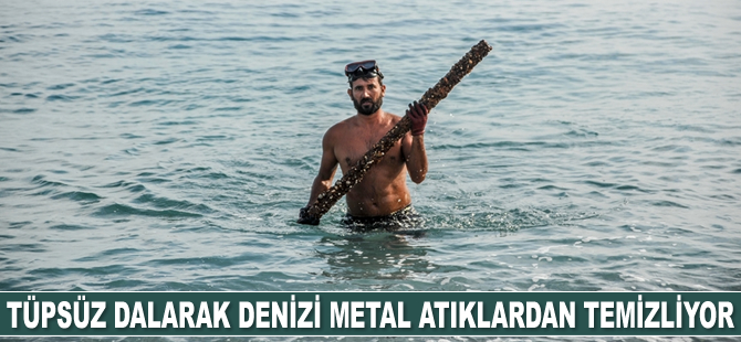 Erhan Uludağ, tüpsüz dalarak denizi metal atıklardan temizliyor