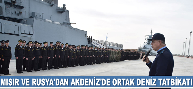Mısır ve Rusya, Akdeniz'de ortak deniz tatbikatına başladı