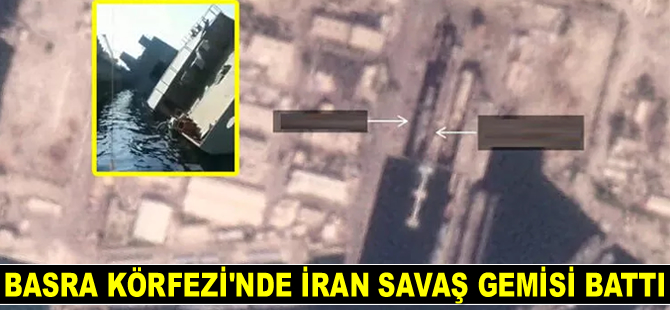 Basra Körfezi'nde İran savaş gemisi battı
