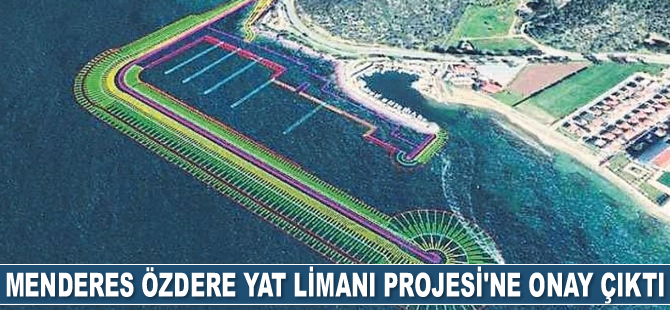 Menderes Özdere Yat Limanı Projesi'ne onay çıktı