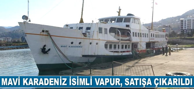 Mavi Karadeniz isimli vapur, satışa çıkarıldı