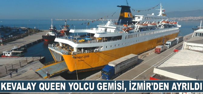 Kevalay Queen yolcu gemisi, İzmir’den ayrıldı