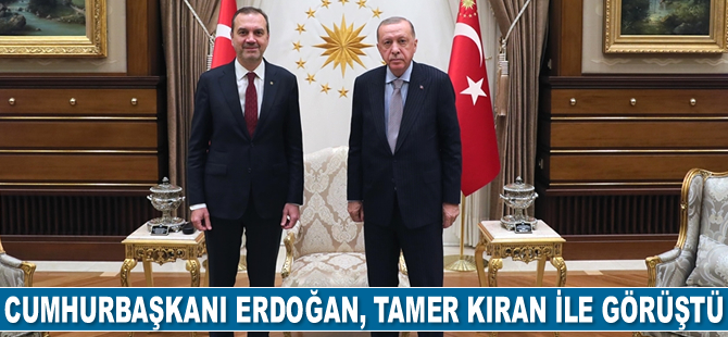 Cumhurbaşkanı Erdoğan, Tamer Kıran ile görüştü