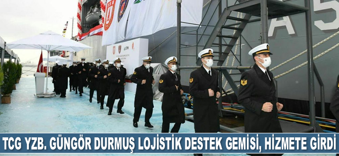 TCG Yzb. Güngör Durmuş Lojistik Destek Gemisi, hizmete girdi
