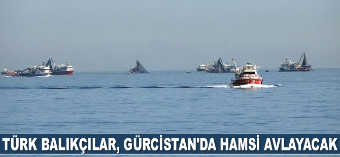 Türk balıkçılar, Gürcistan’da hamsi avlayacak