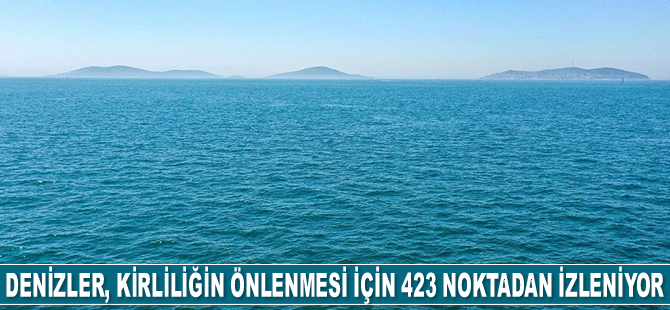 Türkiye'nin denizleri, kirliliğin önüne geçilmesi için 423 noktada izleniyor