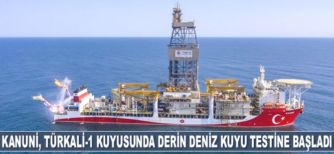 Kanuni sondaj gemisi Türkali-1 kuyusunda derin deniz kuyu testine başladı