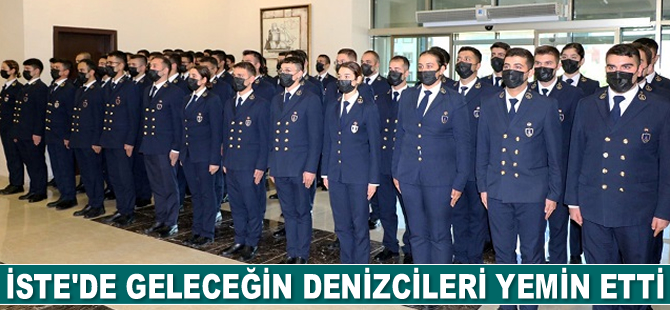 İSTE’de geleceğin denizcileri yemin etti