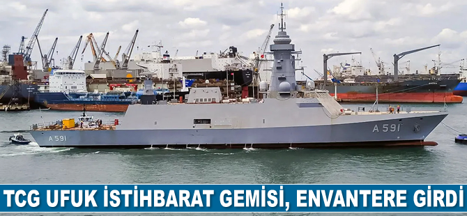 TCG UFUK İstihbarat Gemisi, envantere girdi