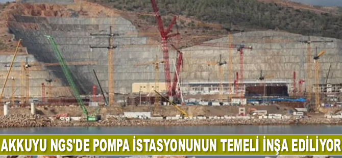Akkuyu NGS’de pompa istasyonunun temeli inşa ediliyor