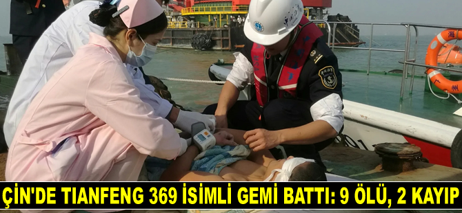 Çin’de Tianfeng 369 isimli gemisi battı: 9 ölü, 2 kayıp