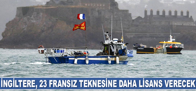 İngiltere, 23 Fransız teknesine daha lisans verecek