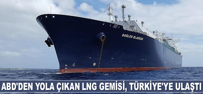 ABD'den yola çıkan LNG gemisi, Türkiye'ye ulaştı