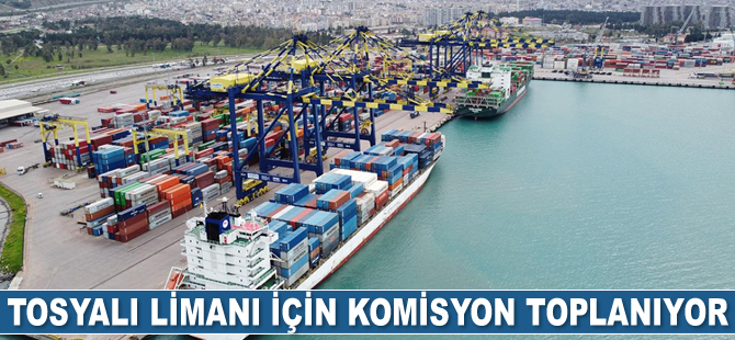 Tosyalı Limanı için komisyon toplanıyor