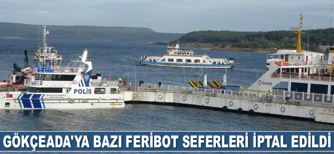 Gökçeada'ya bazı feribot seferleri iptal edildi