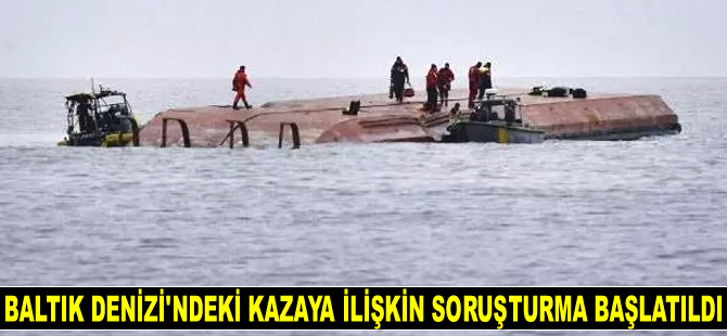 Baltık Denizi’ndeki gemi kazasına ilişkin soruşturma başlatıldı