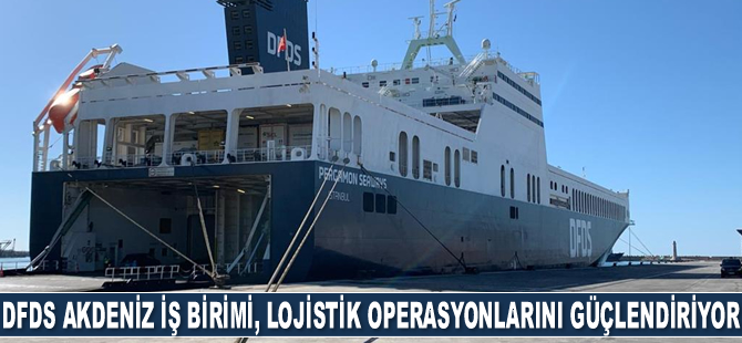 DFDS Akdeniz İş Birimi, lojistik operasyonlarını güçlendiriyor