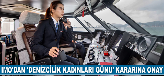 IMO’dan ‘Uluslararası Denizcilik Kadınları Günü’ kararına onay çıktı
