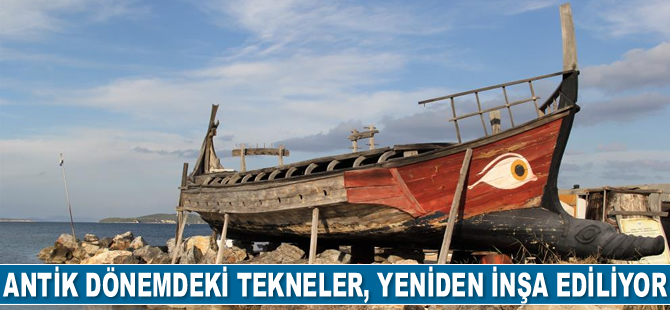 Antik dönemdeki tekneler, İzmir'de yeniden inşa ediliyor