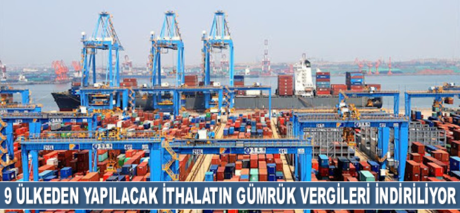 Çin, 9 ülkeden yapılacak ithalatın gümrük vergilerini indirecek