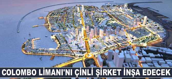 Colombo Limanı’nı Çinli şirket inşa edecek