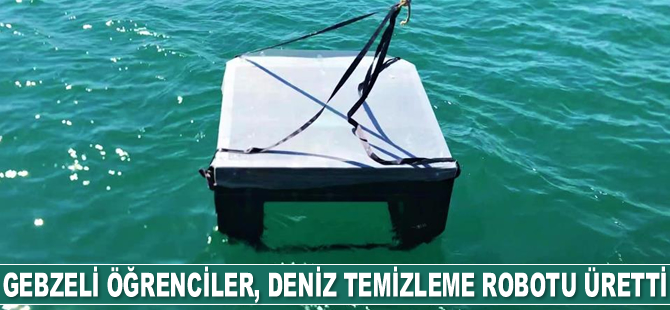 Gebzeli öğrenciler, deniz temizleme robotu üretti