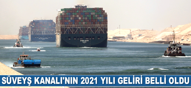 Süveyş Kanalı'nın 2021 yılı geliri açıklandı