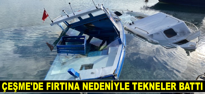 Çeşme'de fırtına nedeniyle 3 adet tekne battı