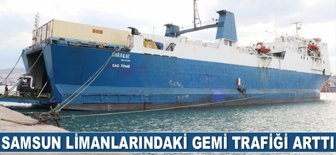 Samsun limanlarındaki gemi trafiği arttı