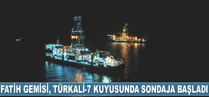 Fatih gemisi, Türkali-7 kuyusunda sondaja başladı