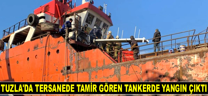 Tuzla'da tersanede tamir gören tankerde yangın çıktı