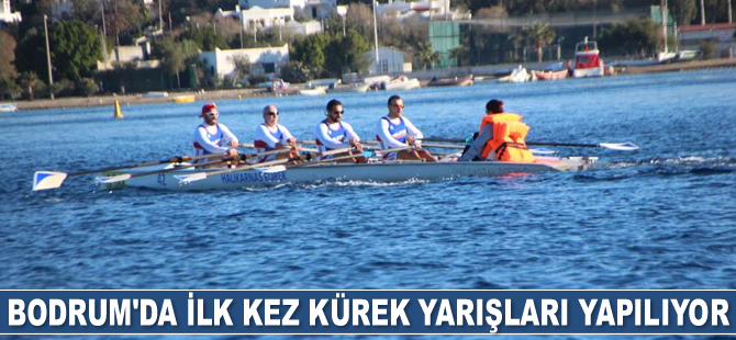 Bodrum’da ilk kez kürek yarışları yapılıyor