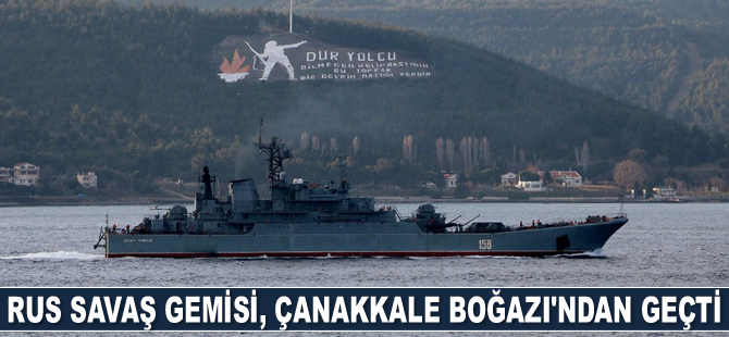 Rus savaş gemisi, Çanakkale Boğazı'ndan geçti