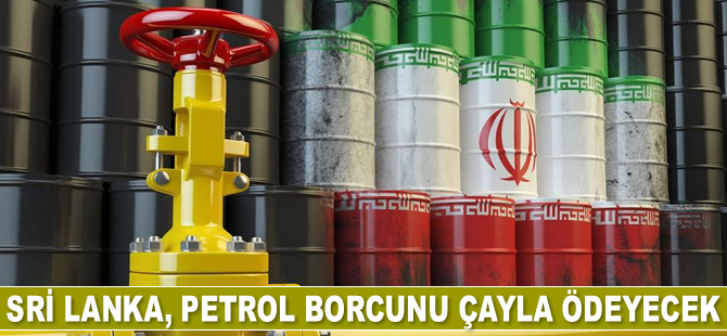 Sri Lanka, petrol borcunu çayla ödeyecek