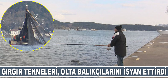 Gırgır tekneleri, olta balıkçılarını isyan ettirdi