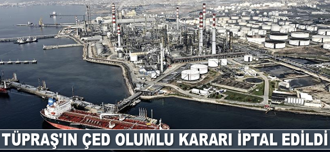 TÜPRAŞ’ın ÇED Olumlu Kararı iptal edildi