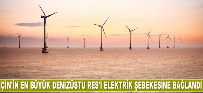 Çin’in en büyük denizüstü RES’i elektrik şebekesine bağlandı