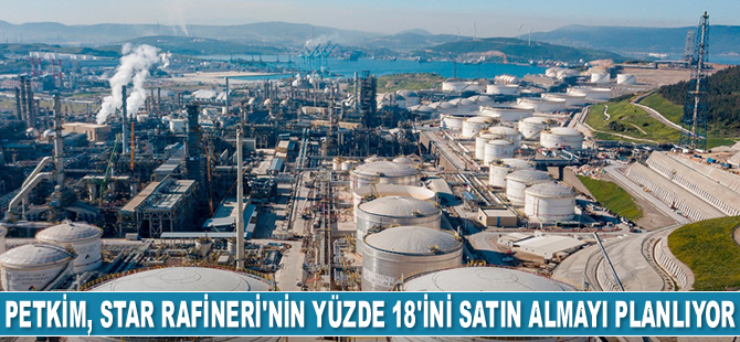 Petkim, Star Rafineri'nin yüzde 18'ini satın almayı planlıyor