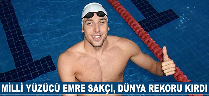 Milli yüzücü Emre Sakçı, dünya rekoru kırdı