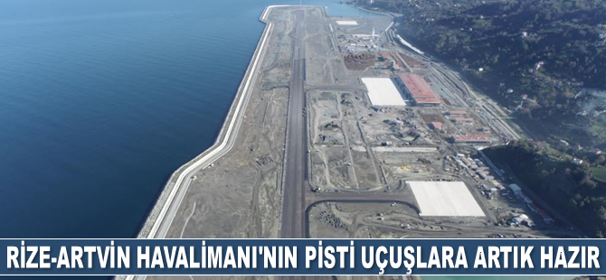 Rize-Artvin Havalimanı’nın pisti uçuşlara hazır hale getirildi