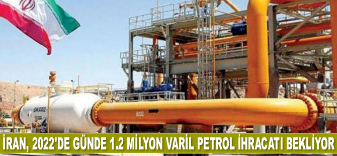 İran, 2022’de günde 1.2 milyon varil petrol ihracatı bekliyor